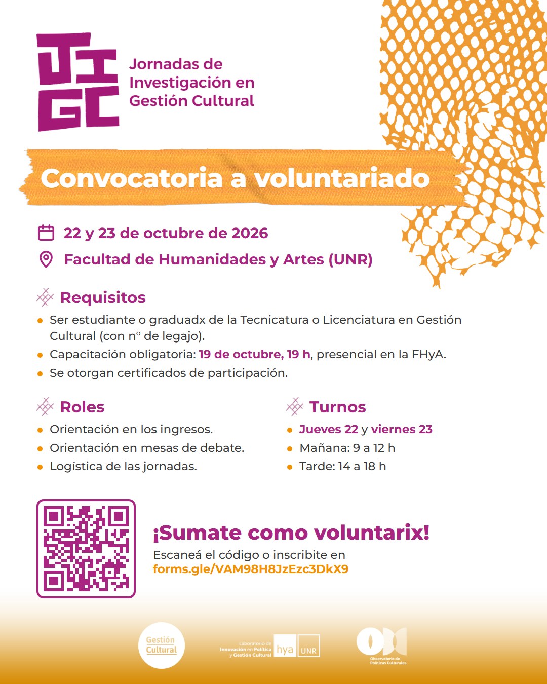 Convocatoria a voluntariado de las Jornadas de Investigación en Gestión Cultural. 22 y 23 de octubre de 2026, Facultad de Humanidades y Artes (UNR). Requisitos: ser estudiante o graduadx de la Tecnicatura o Licenciatura en Gestión Cultural (con número de legajo); capacitación obligatoria el 19 de octubre a las 19 h, presencial en la FHyA; se otorgan certificados de participación. Roles: orientación en los ingresos, orientación en mesas de debate y logística de las jornadas. Turnos: jueves 22 y viernes 23, mañana de 9 a 12 h y tarde de 14 a 18 h.